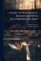 Guide To Wachusett Mountain With Accompanying Map 1024462927 Book Cover