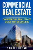Commercial Real Estate: Commercial Real Estate Guide for Beginners 1546628894 Book Cover