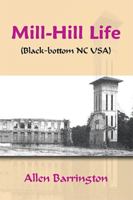 Mill-Hill Life: (Black-bottom NC USA) 1418444243 Book Cover