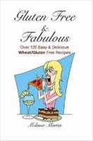 Gluten Free & Fabulous- over 120 easy & delicious wheat/gluten free recipes 1847283535 Book Cover