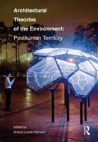 Architectural Theories of the Environment: Posthuman Territory 0415506190 Book Cover