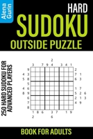 Hard Sudoku Outside Puzzle Book for Adults: 250 Hard Sudoku For Advanced Players B08L198PPD Book Cover