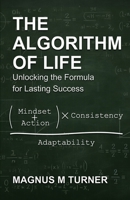 The Algoritm Of Life: The Formula for Lasting Success B0F24N2TBH Book Cover