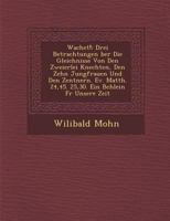 Wachet!: Drei Betrachtungen �ber Die Gleichnisse Von Den Zweierlei Knechten, Den Zehn Jungfrauen Und Den Zentnern. Ev. Matth. 24,45. 25,30. Ein B�chlein F�r Unsere Zeit 1249932173 Book Cover