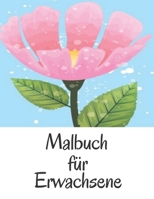 Malbuch für Erwachsene: Das große Blumen und Garten Ausmalbuch mit über 50 Motiven zum Ausmalen - Malen und Entspannen - A4 Ausmalbücher für mehr Achtsamkeit und Stressabbau (German Edition) B08KBMLGFB Book Cover