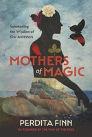 Mothers of Magic: Summoning the Wisdom of Our Ancestors B0FPC5QKGS Book Cover