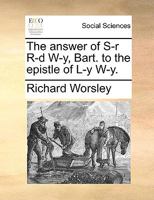 The answer of S-r R-d W-y, Bart. to the epistle of L-y W-y. 1170718809 Book Cover