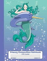 Primary Composition Notebook Story Journal: Mermaid and Narwhal Notebook with Picture Space, Title Lines, Dotted Midlines Handwriting Practice Paper with 100 Blank Writing Pages, Perfect for Kids in K 1706320191 Book Cover