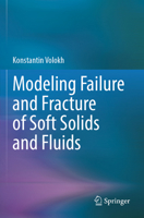 Modeling Failure and Fracture of Soft Solids and Fluids 3031732898 Book Cover