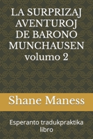 LA SURPRIZAJ AVENTUROJ DE BARONO MUNCHAUSEN volumo 2: Esperanto tradukpraktika libro B0BRYZNRH9 Book Cover