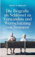 Die Biografie als Schlüssel zu Verständnis und Wertschätzung von Senioren (German Edition) 3751933670 Book Cover