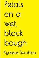 Petals on a wet, black bough 0244921997 Book Cover