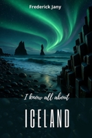 I know all about Iceland: Understanding a land of fire and ice B0FQJLHL3F Book Cover