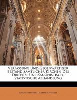 Verfassung Und Gegenw�rtiger Bestand S�mtlicher Kirchen Des Orients: Eine Kanonistisch-Statistische Abhandlung B0BQKQK3JY Book Cover