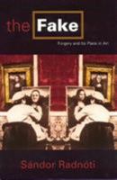 The Fake: Forgery and its Place in Art 084769206X Book Cover