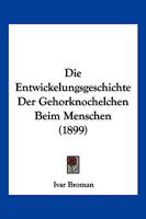 Die Entwickelungsgeschichte Der Gehorknochelchen Beim Menschen 1141776979 Book Cover