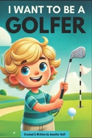 I Want to Be a Professional Golfer B0F22BCDBV Book Cover