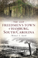 The Lost Freedmen's Town of Hamburg, South Carolina 1467148555 Book Cover