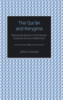 The Qur'an and Kerygma: Christian Readings and Literary Renditions from Late Antiquity to Postmodernity 1781794103 Book Cover