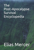 The Post-Apocalypse Survival Encyclopedia B0GFHHW1W8 Book Cover