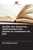 Qualité des semences, établissement des plantes et rendement du jute (French Edition) 6207919084 Book Cover