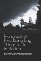 Hundreds of Free Rainy Day Things to Do in Florida: USA B0H674KFCH Book Cover