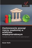 Zastosowanie powagi rzeczy osadzonej w arbitrazu miedzynarodowym (Polish Edition) 6209720846 Book Cover