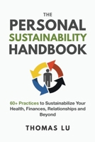 The Personal Sustainability Handbook: 60+ Practices to Sustainabilize Your Health, Finances, Relationships and Beyond 1777996120 Book Cover