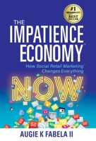 The Impatience Economy: How Social Retail Marketing Changes Everything 1952106850 Book Cover