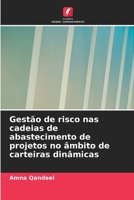 Gestão de risco nas cadeias de abastecimento de projetos no âmbito de carteiras dinâmicas (Portuguese Edition) 663029520X Book Cover