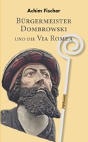 Bürgermeister Dombrowski und die Via Romea 3739200677 Book Cover