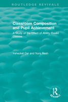Classroom Composition and Pupil Achievement (1986): A Study of the Effect of Ability-Based Classes 0815379722 Book Cover