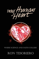 My Human Heart: Where Science and Faith Collide 0645186341 Book Cover