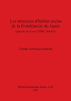 Les Structures D'Habitat Enclose de La Protohistoire Du Japon (Periode de Yayoi 350 BC-300 Ad) 184171691X Book Cover