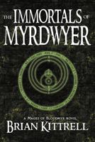 The Immortals of Myrdwyer: A Mages of Bloodmyr Novel: Book #3 0982949561 Book Cover