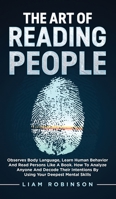 THE ART of READING PEOPLE: Observes Body Language, Learn Human Behavior and Read Persons Like a Book. How to Analyze Anyone and Decode Their Intentions by Using Your Deepest Mental Skills 1914546814 Book Cover