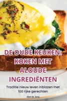 de Oude Keuken: Koken Met Aloude Ingrediënten (Dutch Edition) 1836112289 Book Cover