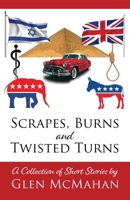 Scrapes, Burns, and Twisted Turns 1646457102 Book Cover