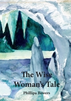 The Wise Woman's Tale 1999739248 Book Cover