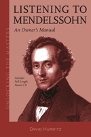 Listening to Mendelssohn: An Owner's Manual 1574675001 Book Cover