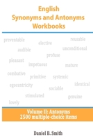 English Synonyms and Antonyms Workbooks: Volume II: Antonyms B08PRGSVZQ Book Cover