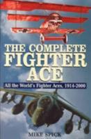 THE COMPLETE FIGHTER ACE: All the World¹s Fighter Aces, 1914­2000 1853673749 Book Cover