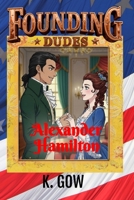 Founding Dudes: Alexander Hamilton B0H7CTZGFX Book Cover