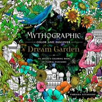 Mythographic Color and Discover: Dream Garden: An Artist's Coloring Book of Floral Fantasies 1250275407 Book Cover