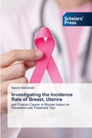 Investigating the Incidence Rate of Breast, Uterine 3639662466 Book Cover