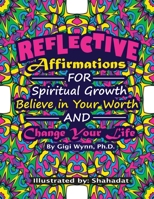 Reflective Affirmations for Spiritual Growth: Believe in Your Worth and Change Your Life: Adult coloring book: Reflective Affirmations for Spiritual Growth B09CRLZP5D Book Cover