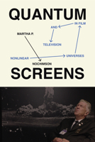 Quantum Screens: Nonlinear Universes in Film and Television 1477321373 Book Cover