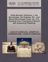 Willie Bennett, Petitioner, v. the Mormacteal, Her Engines, Etc., and Moore-McCormack Lines, Inc. U.S. Supreme Court Transcript of Record with Supporting Pleadings 1270437607 Book Cover