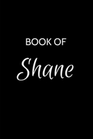 Shane Journal Notebook: A Gratitude Journal Notebook for Men Boys Fathers and Sons with the name Shane - Handsome Elegant Bold & Personalized - An Appreciation Gift - 120 Cream Lined Writing Pages - 6 1697475841 Book Cover