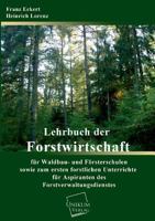 Lehrbuch Der Forstwirtschaft Fur Waldbau- Und Forsterschulen Sowie Zum Forstlichen Unterrichte Fur Aspiranten Des Forstverwaltungsdienstes 3957001161 Book Cover